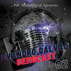 EVANDRO GALVÃO - DEMOCAST 02