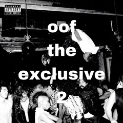 Oof the exclusive 2