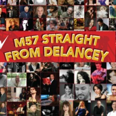 EPISODE 1- M57 STRAIGHT FROM DELANCEY-AUG-17-2014