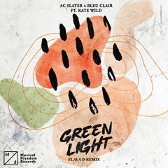 AC Slater x Bleu Clair - Green Light (feat. Kate Wild) [Flava D Remix] [OUT NOW]