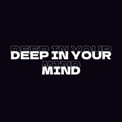 Deep In Your Mind