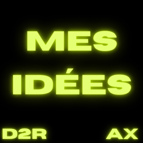 D2R - Mes Idées ft. AX