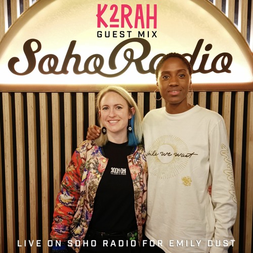 Stream K2RAH • Soho Radio with Emily Dust (live guest mix) by K2RAH |  Listen online for free on SoundCloud