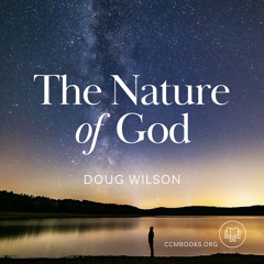 The Nature of God from Romans (Douglas Wilson)