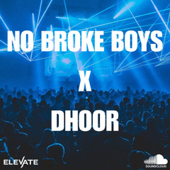 DHOOR X NO BROKE BOYS ( DJ ELEVATE MASHUP )