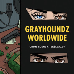 Grayhoundz Worldwide (feat. Tee$leazey)