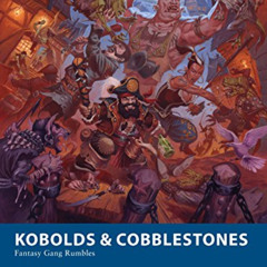 [Download] EBOOK 📩 Kobolds & Cobblestones: Fantasy Gang Rumbles (Osprey Wargames) by