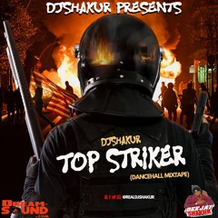 DJSHAKUR - TOP STRIKER 😈🔥(DANCEHALL MIXTAPE)P1 JULY 2020