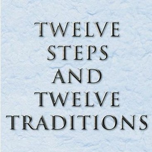 Alcoholics Anonymous - The 12 Steps & 12 Traditions