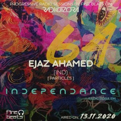Independance #64@RadiOzora 2020 November | Ejaz Ahamed Exclusive Guest Mix