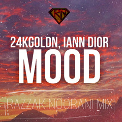 MOOD - 24KGOLDN, IANN DIOR, JUICE WRLD, RIHANNA, POP SMOKE (Razzak Noorani Remix)