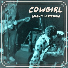 Wasnt Listening - Cowgirl