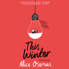This Winter, By Alice Oseman, Read by Huw Parmenter and Holly Gibbs