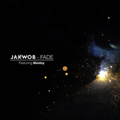 Jakwob - Fade ft Maiday (Daniel Rose Blooms edit)