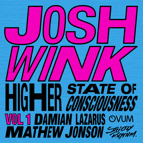 Stream Josh Wink | Listen to Higher State Of Consciousness Vol. 1
