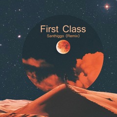First Class - Santhiggo (Remix)