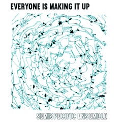 OM 56 D - Semispecific Ensemble - Everyone Is Making It Up EP (sampler)