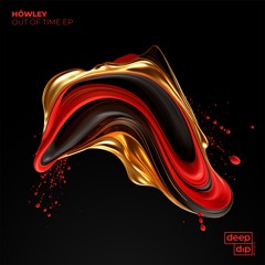 Höwley - Out Of Time [deep dip]