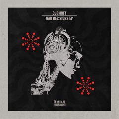 SUBSHIFT - Bad Decisions