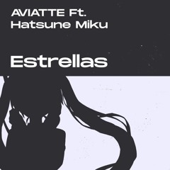 AviatteMusic Ft. 初音ミク - Estrellas