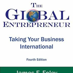 ( Q0wi ) Global Entrepreneur 4th Edition: Taking Your Business International by  James F Foley ( 0Fz