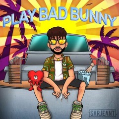 PLAY BAD BUNNY (100% BAD BUNNY) @SARJEANTMUSIC