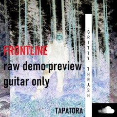 Frontline - RAW DEMO - A Short PREVIEW - guitar only