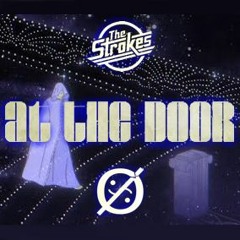 The Strokes - At The Door | Remixed by Δlchimist