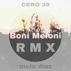 CERO39 - Boni Meloni (Molo Díaz Rmx)