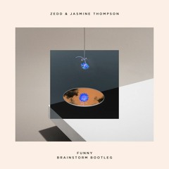 Zedd & Jasmine Thompson - Funny (Brainstorm Bootleg)