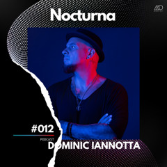 Nocturna #012 // Dominic Iannotta [Melodic Deep Series]