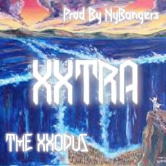 Xxtra - The Xxodus Prod By NyBangers