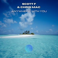 Scott F & Chris Mac - Anywhere With You [Sample]