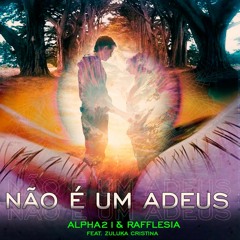 Alpha21 & Rafflesia feat. Zuluka Cristina  - Isso não é um adeus.