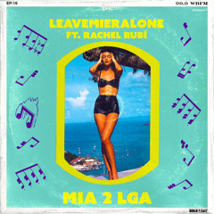19: MIA 2 LGA (by LEAVEMIERALONE ft. RACHEL RUBÍ )