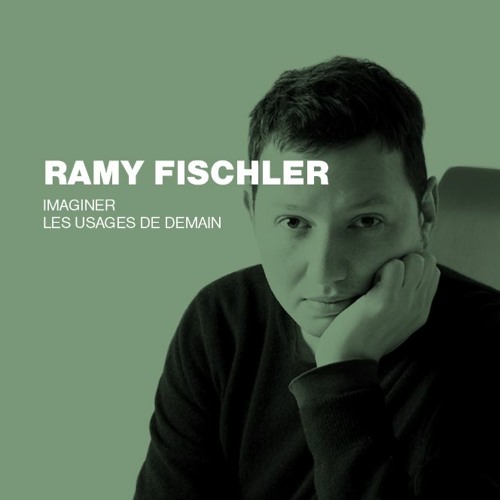 RAMY FISCHLER - Imaginer les usages de demain