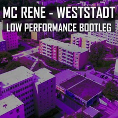 MC RENE - WESTSTADT (Low Performance Bootleg) ***FREE DOWNLOAD