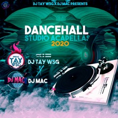DJ TAY WSG x DJ MAC - DANCEHALL STUDIO ACAPELLAS 2020