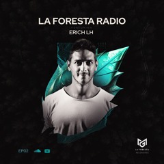 LA FORESTA RADIO EP02 - ERICH LH