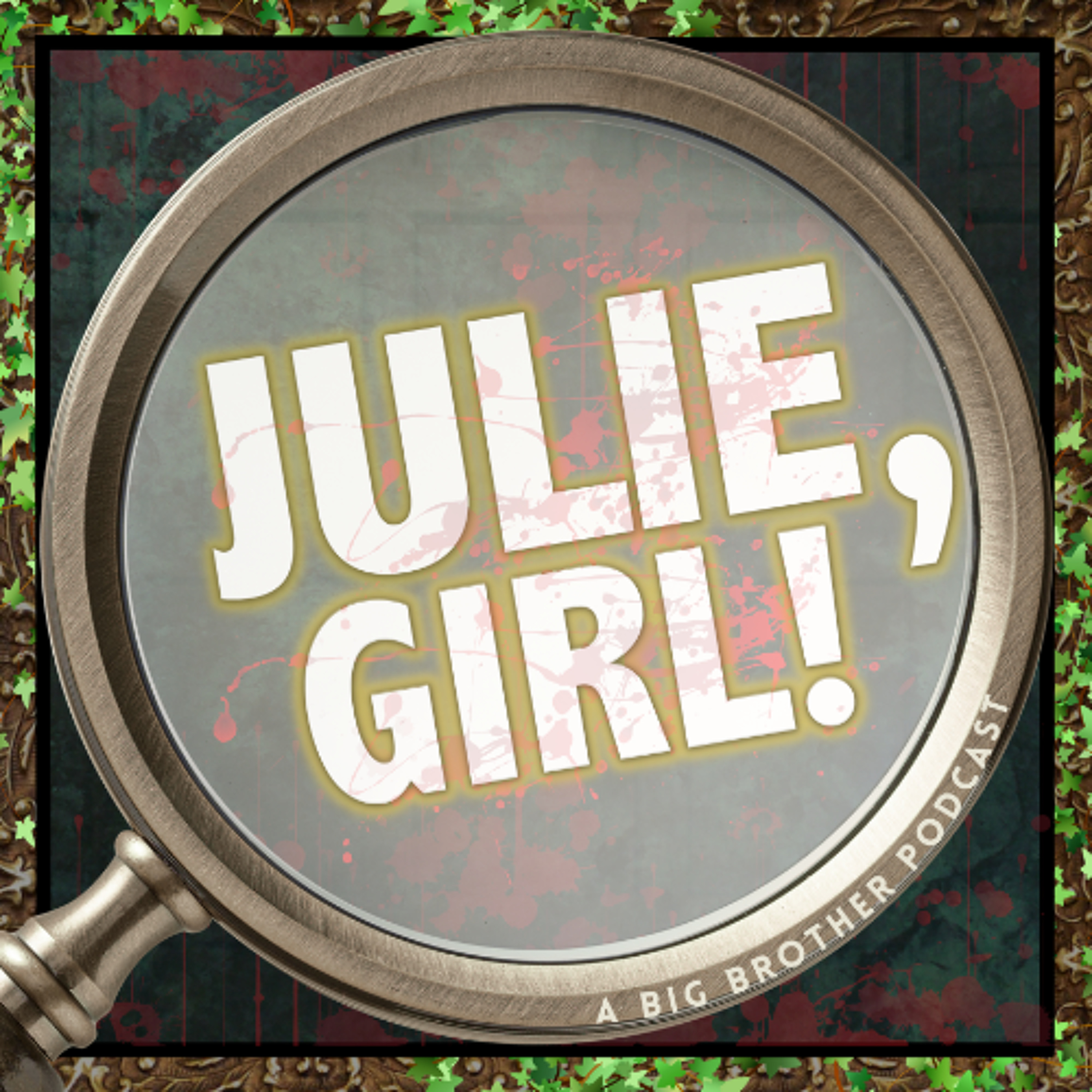 Julie, Girl! A Big Brother Podcast