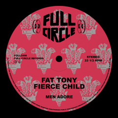 Fat Tony & Fierce Child - Men Adore (12 Inches Just The Right Size)