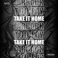 CRN009: Farback & TOO - FAY - Take It Home