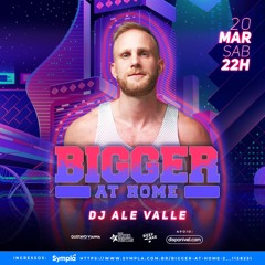 DJ Ale Valle #LIVESET# BIGGER AT HOME T2 E2