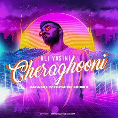 Ali Yasini - Cheraghooni (Arash Mohseni Remix)
