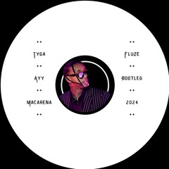 Ayy Macarena (FLUZE Bootleg)