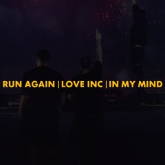 Run Again | Love Inc | In My Mind (Swedish House Mafia Mashup)