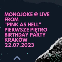 Monojoke @ Live from "Pink as Hell" Pierwsze Piętro Birthday Party - Kraków 22.07.2023
