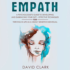 [Free] EPUB 📙 Empath: A Psychologist's Guide to Developing and Embracing Your Gift: