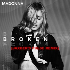Madonna - Broken [Jaxber's Pulse Remix]