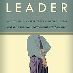 [PDF READ ONLINE] 🌟 The Servant Leader: How to Build a Creative Team, Develop Great Morale, an